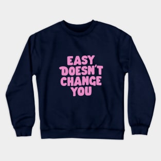 Easy Doesn't Change You in Purple and Lilac Crewneck Sweatshirt